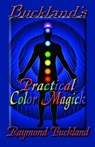 Buckland’s Practical Color Magick - Raymond Buckland - 9781936922253