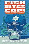Fish Bites Cop! - David James Keaton - 9781936964376