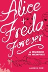 Alice + Freda Forever - Alexis Coe - 9781936976607