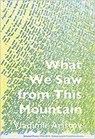 What We Saw From This Mountain - ARISTOV,  Vladimir - 9781937027377