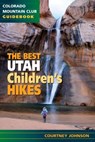 BEST UTAH CHILDRENS HIKES - JOHNSON,  Courtney - 9781937052690