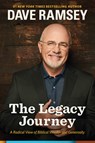 The Legacy Journey: A Radical View of Biblical Wealth and Generosity - Dave Ramsey - 9781937077716