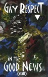 Gay Respect in the Good News (Still) - Stephen Joseph Wolf - 9781937081690