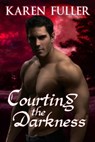 Courting the Darkness - Karen Fuller - 9781937085407