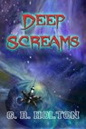 Deep Screams - G. R. Holton - 9781937085575