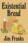Existential Bread - Jim Franks - 9781937112431