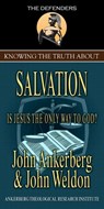 Knowing the Truth About Salvation - John Ankerberg ; John G. Weldon - 9781937136031
