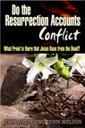 Do The Resurrection Accounts Conflict and What Proof Is There That Jesus Rose From The Dead? - John Ankerberg ; John G. Weldon - 9781937136413
