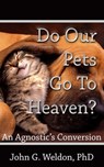 Do Our Pets Go to Heaven? - John G. Weldon - 9781937136536