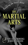 Knowing the Facts about the Martial Arts - John Ankerberg ; John G. Weldon - 9781937136772