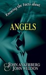 Knowing the Facts about Angels - John Ankerberg ; John G. Weldon - 9781937136819