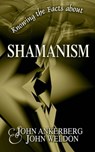 Knowing the Facts about Shamanism - John Ankerberg ; John G. Weldon - 9781937136918