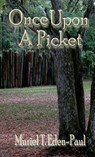 Once Upon A Picket - Muriel T. Eden-Paul - 9781937273545