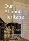 Our Abiding Heritage: A Collection of Diverse Short Stories - C.D. Sutherland ; Priscilla Adams ; Jann Franklin ; Marguerite Martin Gray ; Carole Lehr Johnson ; Beverly Flanders ; Tina Middleton ; Calvin Hubbard ; Mary Lou Cheatham ; Susan Hiers Foster - 9781937366384