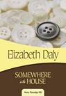 Somewhere in the House - Elizabeth Daly - 9781937384432