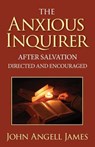 The Anxious Inquirer After Salvation Directed and Encouraged - JAMES,  John Angell - 9781937428426
