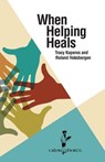 When Helping Heals - Tracy Kuperus ; Roland (Calvin College) Hoksbergen - 9781937555214