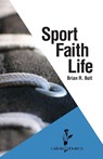 Sport. Faith. Life. - Brian R Bolt - 9781937555306