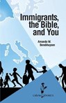Immigrants, the Bible, and You - Amanda W. Benckhuysen - 9781937555450