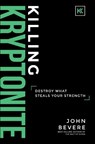Killing Kryptonite - John Bevere - 9781937558116