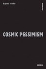 Cosmic Pessimism - Eugene Thacker - 9781937561475