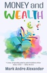 Money and Wealth - Mark Andre Alexander - 9781937597214