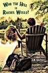 Who the Hell is Rachel Wells? - J. R. Greenwell - 9781937627126