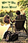 Who the Hell is Rachel Wells? - J.R. Greenwell - 9781937627423