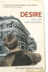 Desire: Tales of New Orleans - William Sterling Walker - 9781937627485
