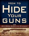 How To Hide Your Guns - Sam Adams - 9781937660017