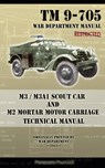 M3 / M3A1 Scout Car and M2 Mortar Motor Carriage Technical Manual - War Department - 9781937684716