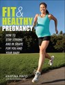 Fit & Healthy Pregnancy - Kristina Pinto ; Rachel Kramer - 9781937716363