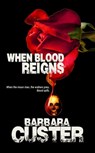 When Blood Reigns - Barbara Custer - 9781937769505