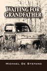 Waiting for Grandfather - Michael DeStefano - 9781937769581