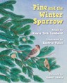 Pine and the Winter Sparrow - Alexis York Lumbard - 9781937786335