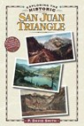 Exploring the Historic San Juan Triangle - P. David Smith - 9781937851460