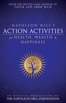 Napoleon Hill's Action Activities for Health, Wealth and Happiness - Hill Napoleon Hill - 9781937879785