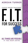 F.I.T. for Success - Turner Adrean Turner - 9781937879952