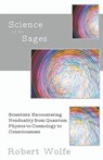 Science of the Sages: Scientists Encountering Nonduality from Quantum Physics to Cosmology to Consciousness. - Robert Wolfe - 9781937902049