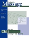 Pediatric Massage For the Child with Special Needs (Revised) - Mary Fuhr and Kathy Fleming Drehobl - 9781937985998
