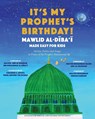 It's My Prophet's Birthday! - Shaykh Muhammad Hisham Kabbani - 9781938058721