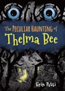 The Peculiar Haunting of Thelma Bee - Erin Petti - 9781938063725
