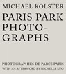 Paris Park Photographs - Michael Kolster - 9781938086885