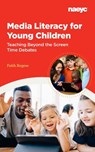 Media Literacy for Young Children: Teaching Beyond the Screen Time Debates - Faith Rogow - 9781938113970
