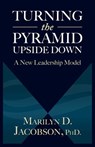 Turning the Pyramid Upside Down - Marilyn D. Jacobson - 9781938120756