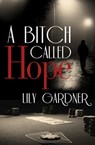 A Bitch Called Hope - Lily Gardner - 9781938120978