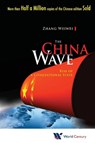 China Wave, The: Rise Of A Civilizational State - Weiwei (Fudan Univ & Shanghai Academy Of Social Sciences Zhang - 9781938134012