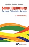 Smart Diplomacy: Exploring China-india Synergy - PISUPATI SADASIVA (NUS,  S'pore) Suryanarayana - 9781938134685
