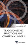 Trigonometric Functions And Complex Numbers: In Mathematical Olympiad And Competitions - DESHENG (SHANGHAI XIANGMING HIGH SCH,  China) Yang - 9781938134760