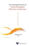 New Strategic Research On China (Shanghai) Pilot Free Trade Zone - ZHIGANG (FUDAN UNIV,  China) Yuan - 9781938134791